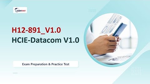 HCIE-Datacom V1.0 H12-891_V1.0 Exam Prep & Mock Questions | Pass Huawei Certification Fast!