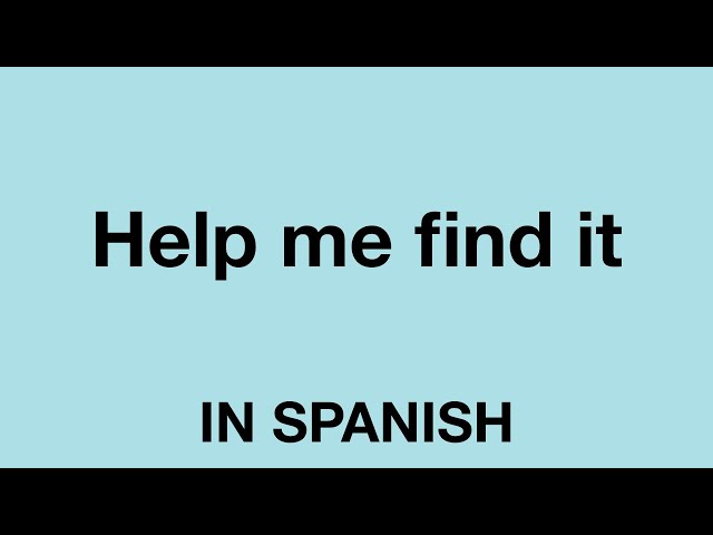 How To Say (You found it) In Spanish 