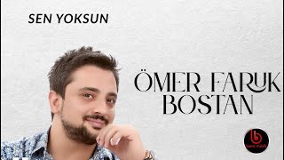 Ömer Faruk Bostan / Sen Yoksun