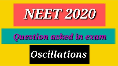 NEET 2020 #Physics # solution of que asked in Neet 2020 # topic wise # Oscillations
