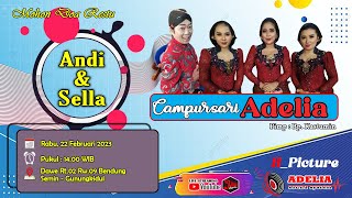 🔴 LIVE Campursari ADELIA // THE WEDDING OF : ANDI & SELLA // RABU, 22 FEBRUARI 2023