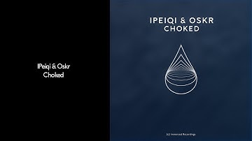 IPeiqi & Oskr - Choked