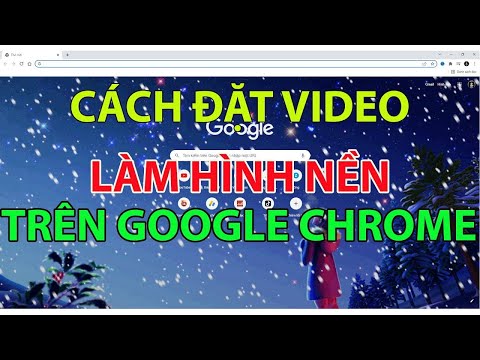 Đặt VIDEO làm hình nền Google Chrome