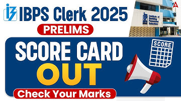 IBPS Clerk Prelims 2025 Score Card Out | Check IBPS Clerk Score Card |Download IBPS Clerk Score Card