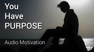 Suicidal You Have Purpose! Audio Motivation