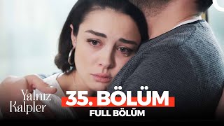 Yalnız Kalpler 35. Bölüm