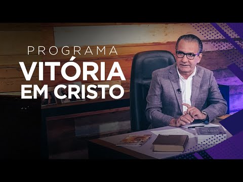 ASSISTA AO PROGRAMA VITÓRIA EM CRISTO 05/06/2021 E SEJA ABENÇOADO VOCÊ E TODA A SUA FAMÍLIA!