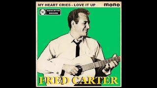 Video thumbnail of "FRED CARTER and The Hawks - My Heart Cries / Love It Up (1959) Unissued Recordings"