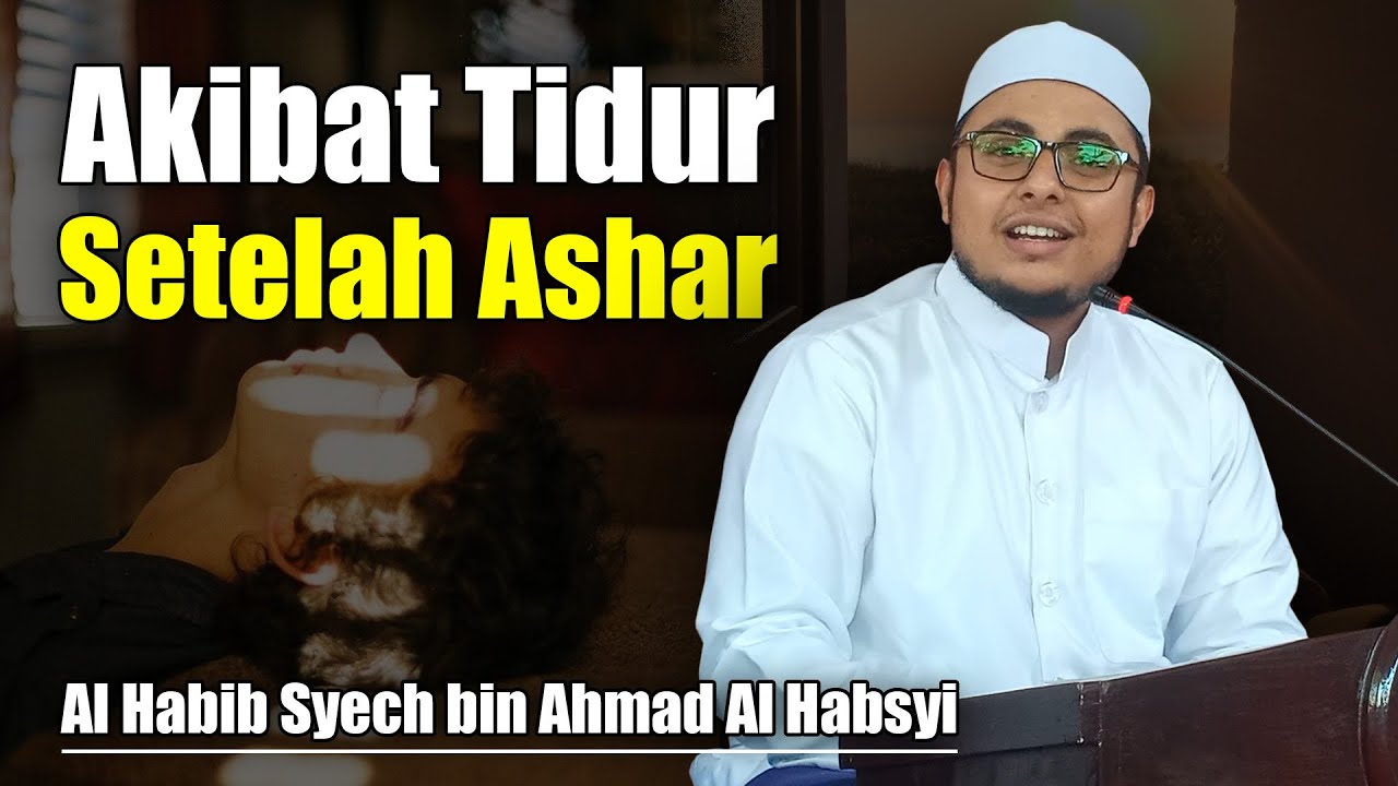 Benarkah Tidur Setelah Ashar Menyebabkan Gila? | Al Habib Syech bin Ahmad Al Habsyi