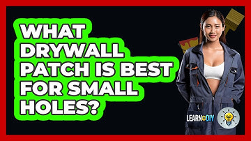 What Drywall Patch Is Best For Small Holes? - LearnToDIY360.com