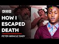 How i escaped death  peter miracle baby exclusive