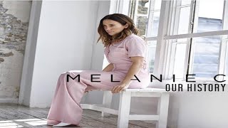 Melanie C - Our History