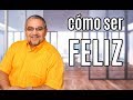 Cómo ser FELIZ EN LA VIDA   - ESTA es la ACTITUD !  -RAMON TORRES PSICÓLOGO