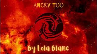 Male Version of Angry Too (Lola Blanc)