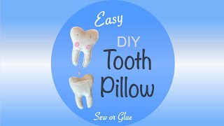 Quick, Easy DIY Tooth Pillow - Sew or Glue