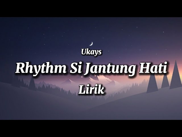 UKAYS - RHYTHM SI JANTUNG HATI ( LIRIK ) class=