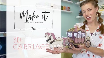 Make it With Miss Mandee - 3D Carriage