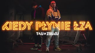 Tau - Kiedy płynie łza feat. ZBUKU