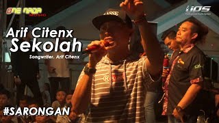 Arif Citenx - Sekolah | ONE NADA Live Sarongan