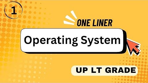 Operating System – One Liner Q&A | Practice | UP LT GRADE