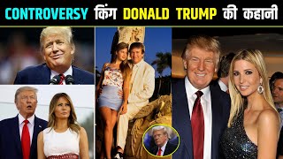 CONTROVERSY किंग DONALD TRUMP की कहानी | Donald Trump Biography