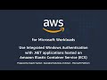 Use Integrated Windows Authentication with .NET Applications Hosted on Amazon ECS