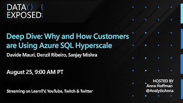Deep Dive: Why and How Customers are Using Azure SQL Hyperscale | Data Exposed Live