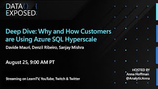 Deep Dive: Why and How Customers are Using Azure SQL Hyperscale | Data Exposed Live