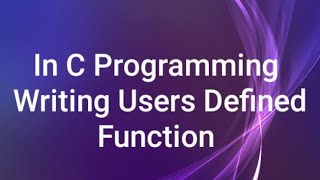 In C Programming | Writing User Defined Function | In marathi
