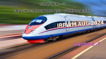IRPWM CH 2| LECTURE 1   TRACK STRUCTURE AND COMPONENTS