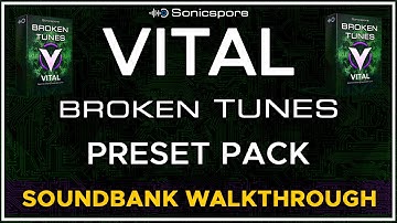 Vital Broken Tunes Glitch Filthy Presets Soundbank Walkthrough