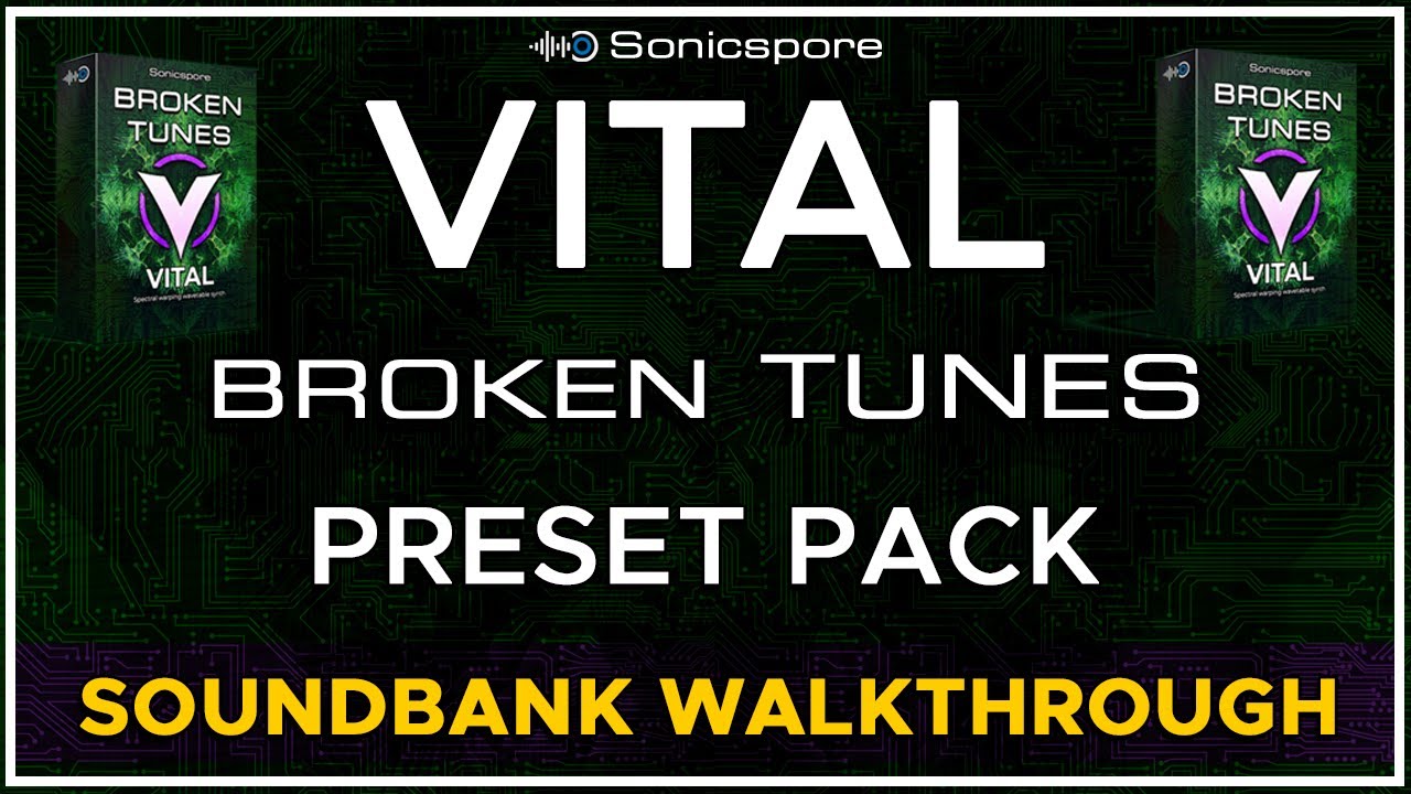 Vital Broken Tunes Glitch Filthy Presets Soundbank Walkthrough