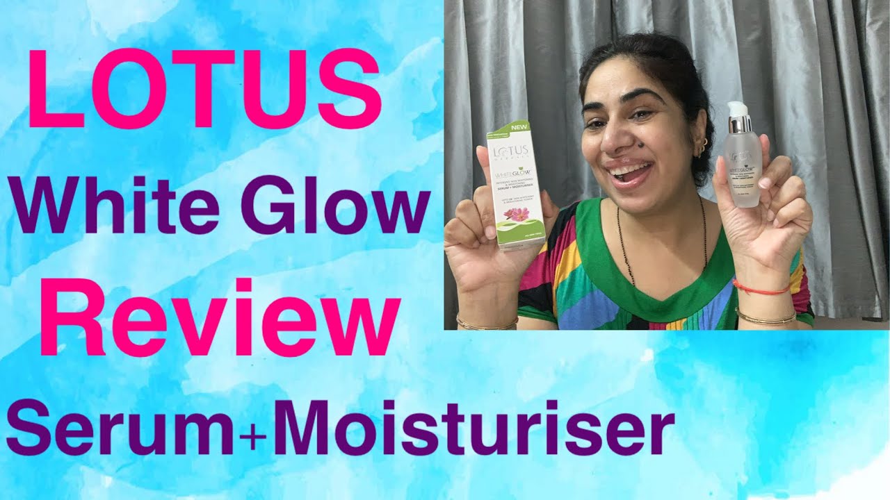 LOTUS White Glow Serum+Moisturiser Lotus White Glow Serum Review