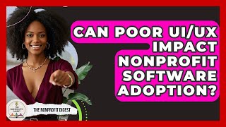 Can Poor UI/UX Impact Nonprofit Software Adoption? - The Nonprofit Digest