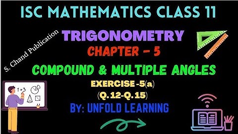Trigonometry | 5. Compound and Multiple Angles | Exercise 5(a) (Q.3 - Q.11) | ISC | Class 11