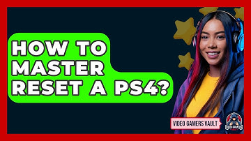 How To Master Reset A PS4? - Video Gamers Vault