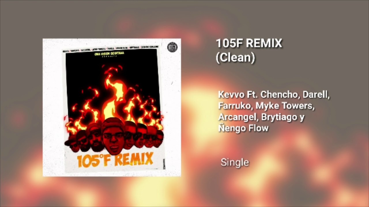 105F Remix (Clean) - Kevvo Ft. Chencho, Darell, Myke Towers, Farruko, Arcangel, Brytiago y Ñengo