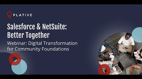 Salesforce & NetSuite: Better Together | Digital Transformation for Community Foundations | Webinar
