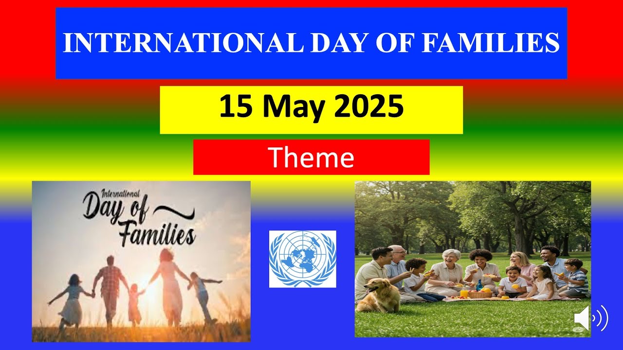 INTERNATIONAL DAY OF FAMILIES - 15 May 2025 - Theme - YouTube