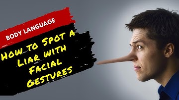 How to Spot a Liar with Facial Gestures