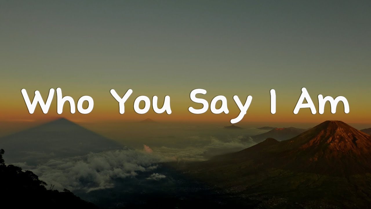 Who You Say I Am - Hillsong Worship || [Mix Lyrics].....