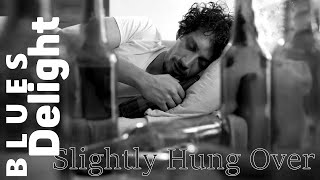 Blues Delight  - Slightly Hung Over