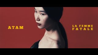 Atam - La Femme Fatale | Curltai Music Vision