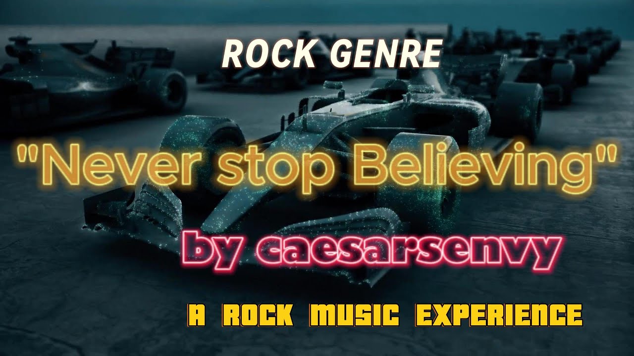 NEVER STOP BELIEVING - ROCK anthem | caesarsenvy
