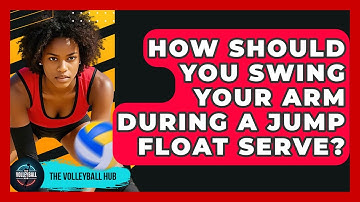 How Should You Swing Your Arm During A Jump Float Serve? - The Volleyball Hub