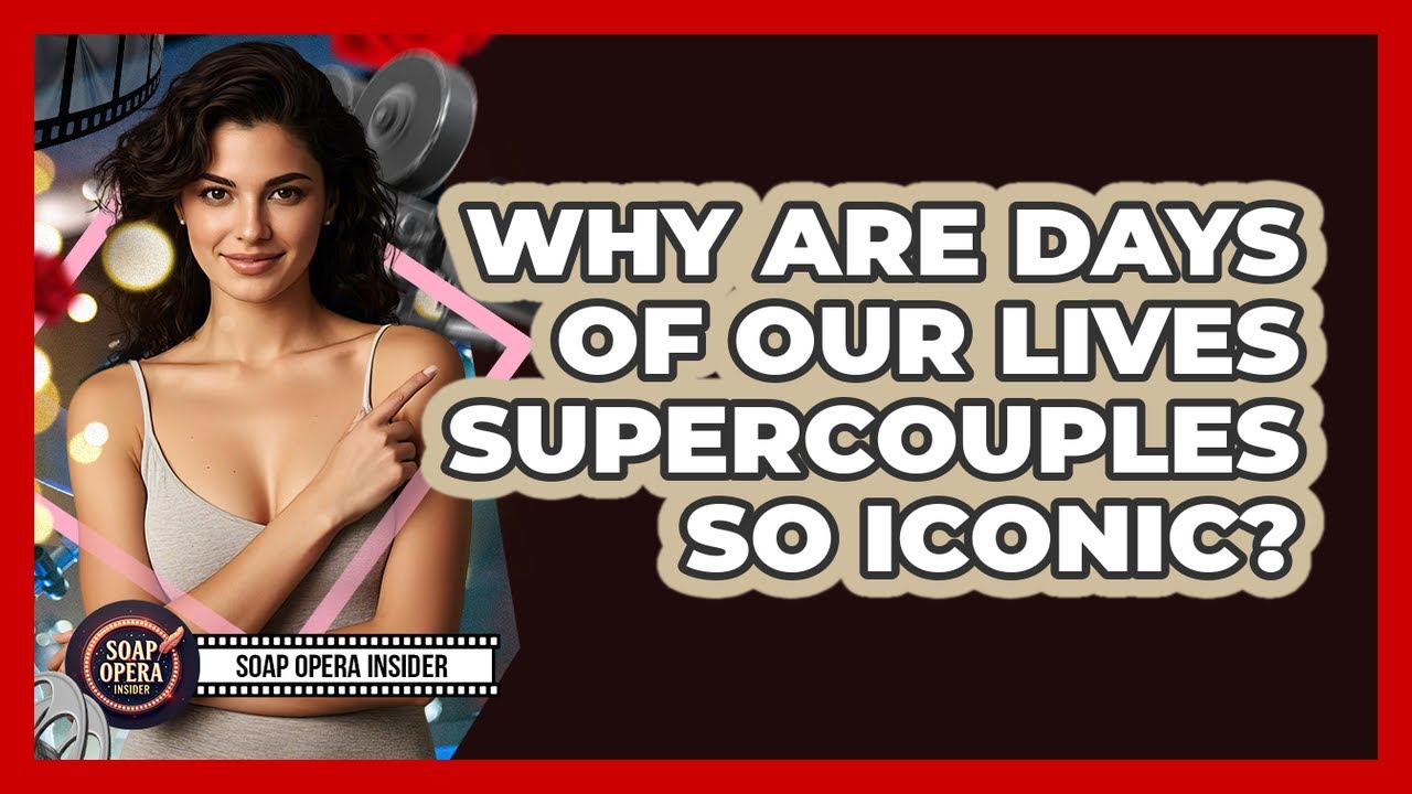 Why Are Days Of Our Lives Supercouples So Iconic? - Soap Opera Insider