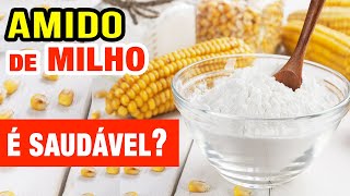 Amido de Milho é Saudável? (Maisena) - O Que Você PRECISA SABER!