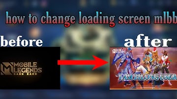 how to change loading screen on mlbb tutorial