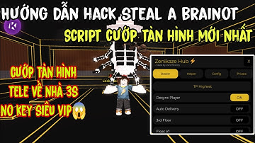 Cách Hack STEAL A BRAINROT Script Cướp Tàn Hình 3s Siêu Vip Mới Nhất Anti Hit No Key