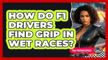 How Do F1 Drivers Find Grip In Wet Races? - Pole Position Experts
